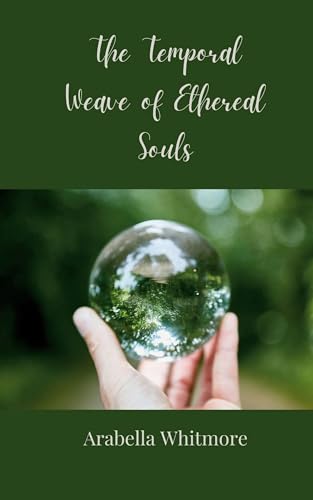 The Temporal Weave of Ethereal Souls The Temporal Weave of Ethereal Souls von Creative Arts Management OÜ