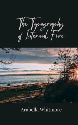 The Topography of Internal Fire von Creative Arts Management OÜ