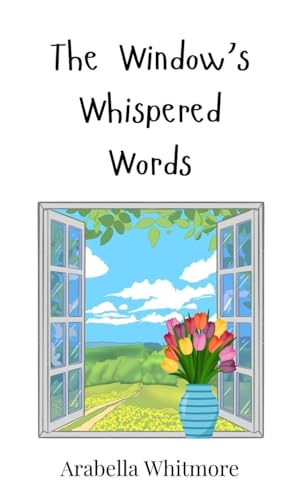 The Window's Whispered Words The Window's Whispered Words von Creative Arts Management OÜ