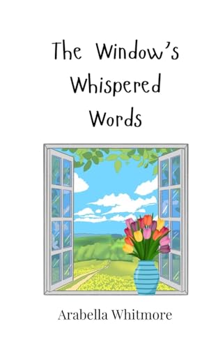 The Window's Whispered Words The Window's Whispered Words von Creative Arts Management OÜ