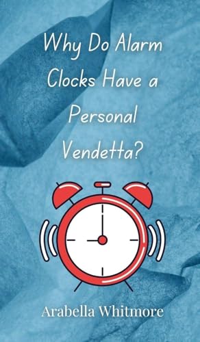 Why Do Alarm Clocks Have a Personal Vendetta? Why Do Alarm Clocks Have a Personal Vendetta? von Creative Arts Management OÜ