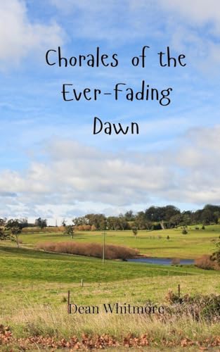 Chorales of the Ever-Fading Dawn Chorales of the Ever-Fading Dawn von Creative Arts Management OÜ