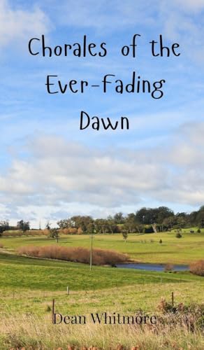 Chorales of the Ever-Fading Dawn Chorales of the Ever-Fading Dawn von Creative Arts Management OÜ