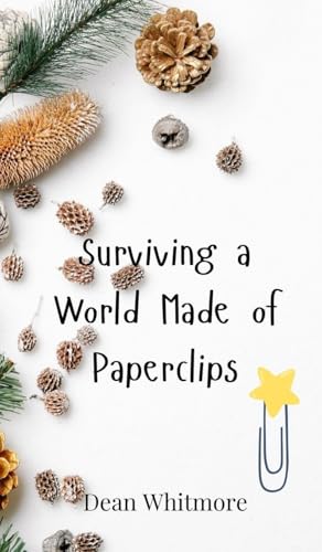 Surviving a World Made of Paperclips Surviving a World Made of Paperclips von Creative Arts Management OÜ