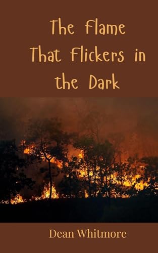 The Flame That Flickers in the Dark The Flame That Flickers in the Dark von Creative Arts Management OÜ