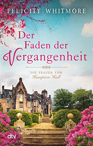 Der Faden der Vergangenheit: Die Frauen von Hampton Hall – Roman (Die Hampton-Hall-Trilogie, Band 1)