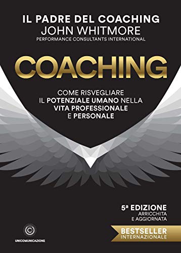 Coaching. Come risvegliare il potenziale umano nella vita professionale e personale von Unicomunicazione.it