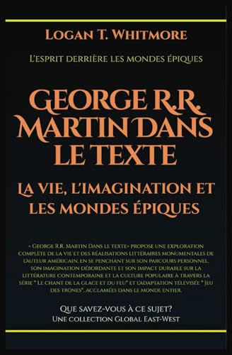 George R.R. Martin dans le texte: La vie, l'imagination et les mondes épiques (Que savez-vous à ce sujet?) von Global East-West