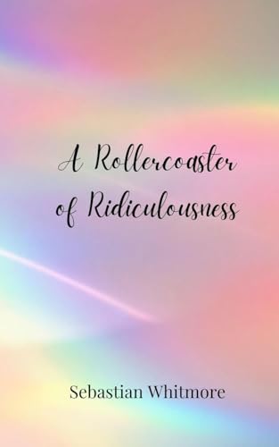 A Rollercoaster of Ridiculousness von Creative Arts Management OÜ