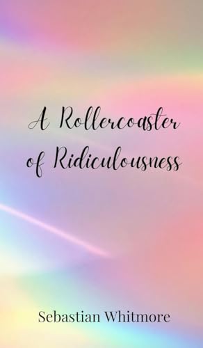 A Rollercoaster of Ridiculousness A Rollercoaster of Ridiculousness von Creative Arts Management OÜ