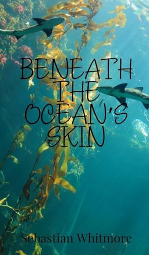 Beneath the Ocean's Skin von Creative Arts Management Publishing