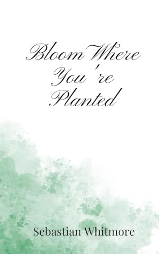 Bloom Where You're Planted Bloom Where You're Planted von Creative Arts Management OÜ