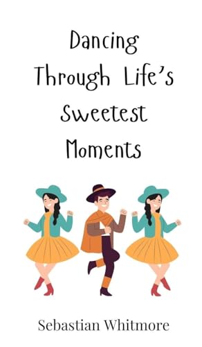 Dancing Through Life's Sweetest Moments von Creative Arts Management OÜ
