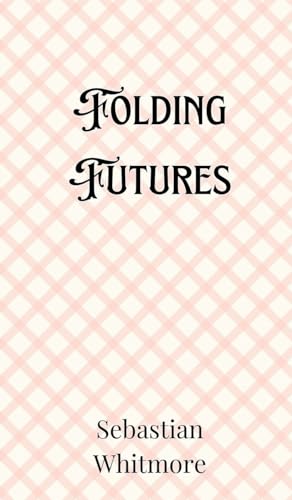Folding Futures Folding Futures von Creative Arts Management OÜ