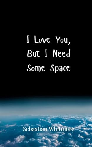 I Love You, But I Need Some Space I Love You, But I Need Some Space von Creative Arts Management OÜ