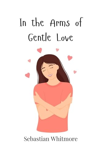 In the Arms of Gentle Love In the Arms of Gentle Love von Creative Arts Management OÜ