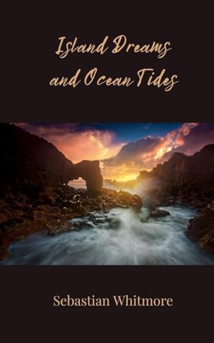 Island Dreams and Ocean Tides Island Dreams and Ocean Tides von Creative Arts Management OÜ