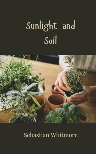 Sunlight and Soil Sunlight and Soil von Creative Arts Management OÜ