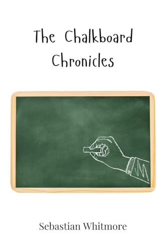The Chalkboard Chronicles The Chalkboard Chronicles von Creative Arts Management OÜ