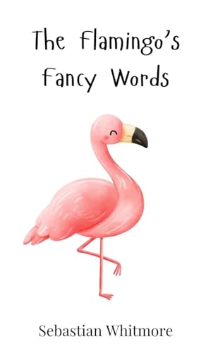 The Flamingo's Fancy Words The Flamingo's Fancy Words von Creative Arts Management OÜ