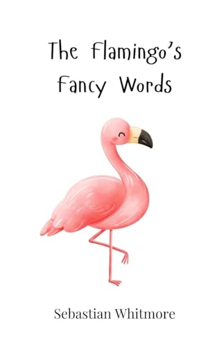 The Flamingo's Fancy Words The Flamingo's Fancy Words von Creative Arts Management OÜ