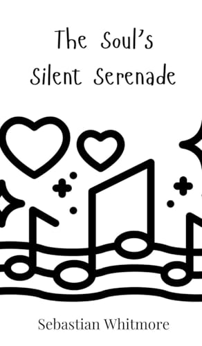 The Soul's Silent Serenade The Soul's Silent Serenade von Creative Arts Management OÜ