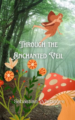 Through the Enchanted Veil von Creative Arts Management OÜ