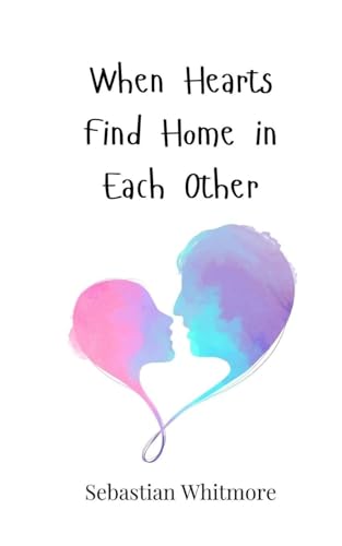 When Hearts Find Home in Each Other When Hearts Find Home in Each Other von Creative Arts Management OÜ