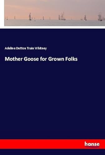 Mother Goose for Grown Folks: DE von hansebooks