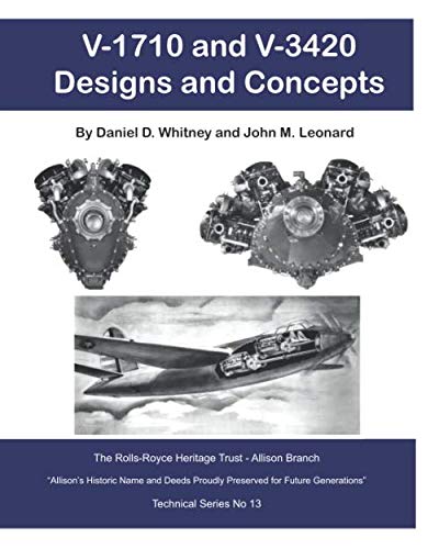 V-1710 and V-3420 Designs and Concepts: During the 1930s and 1940s by the Allison Division of General Motors von Independently published