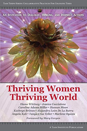 Thriving Women Thriving World: An invitation to Dialogue, Healing, and Inspired Actions Thriving Women Thriving World: An invitation to Dialogue, Healing, and Inspired Actions
