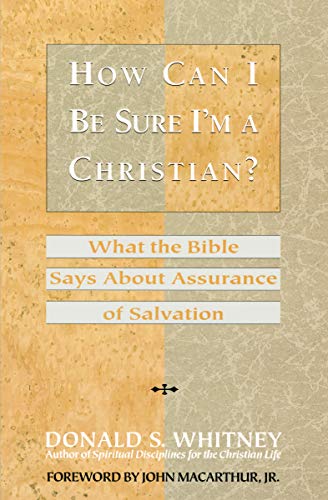 How Can I Be Sure I'm a Christian?: What the Bible Says About Assurance of Salvation How Can I Be Sure I'm a Christian?: What the Bible Says About Assurance of Salvation