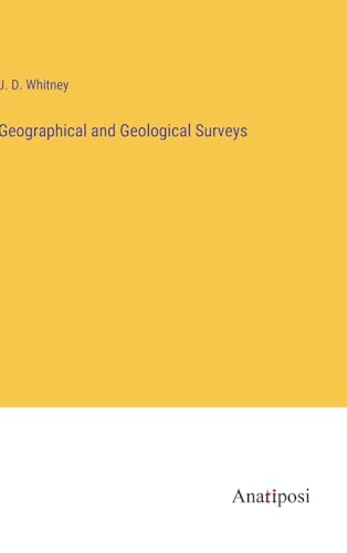 Geographical and Geological Surveys von Anatiposi Verlag