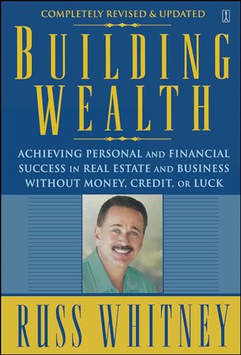 Building Wealth: Achieving Personal and Financial Success in Real Estate and Business Without Money, Credit, or Luck von Atria Books
