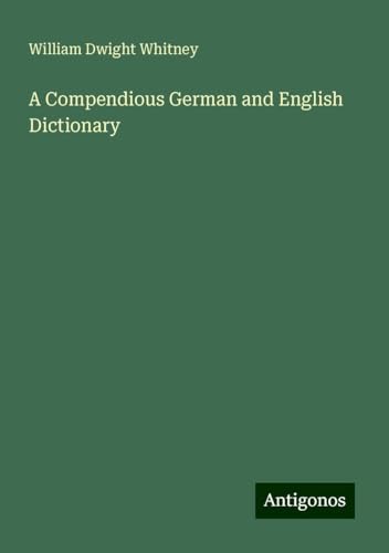 A Compendious German and English Dictionary von Antigonos Verlag