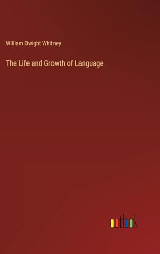 The Life and Growth of Language von Outlook Verlag