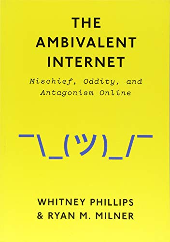 The Ambivalent Internet: Mischief, Oddity, and Antagonism Online von Polity
