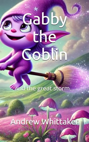 Gabby the Goblin: and the great storm... von Independently published