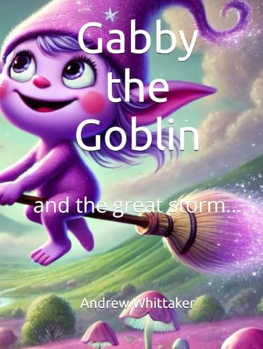 Gabby the Goblin: and the great storm... von Independently published