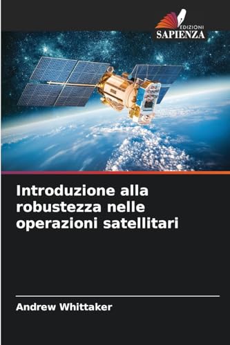 Introduzione alla robustezza nelle operazioni satellitari: DE von Edizioni Sapienza