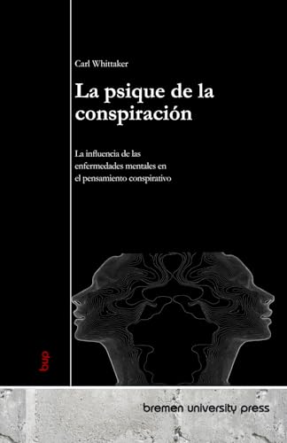 La psique de la conspiración: La influencia de las enfermedades mentales en el pensamiento conspirativo von bremen university press