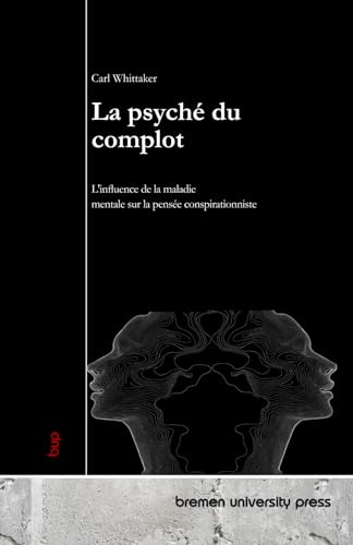La psyché du complot: L'influence de la maladie mentale sur la pensée conspirationniste von bremen university press