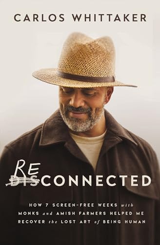 Reconnected: How 7 Screen-Free Weeks with Monks and Amish Farmers Helped Me Recover the Lost Art of Being Human von Unknown