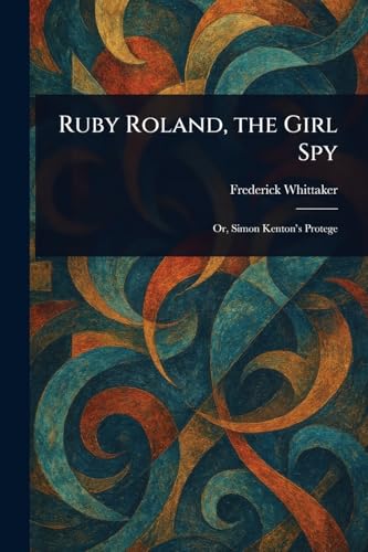 Ruby Roland, the Girl Spy von Anson Street Press