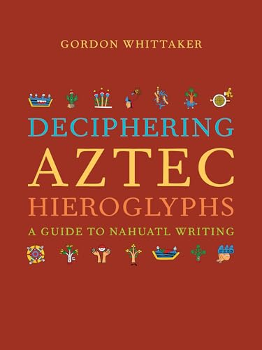 Deciphering Aztec Hieroglyphs: A Guide to Nahuatl Writing