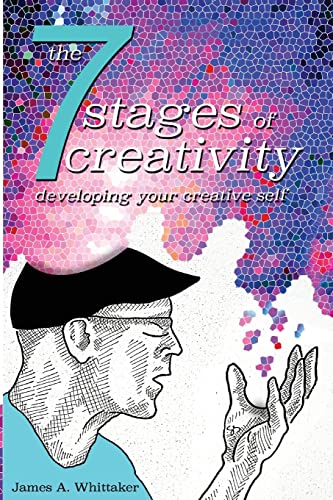 The 7 Stages of Creativity: Developing Your Creative Self von Createspace Independent Publishing Platform