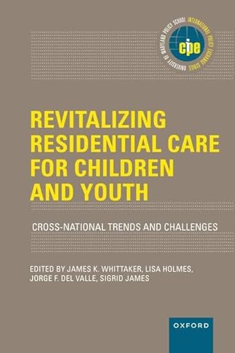 Revitalizing Residential Care for Children and Youth: Cross-National Trends and Challenges (International Policy Exchange) von Oxford University Press Inc