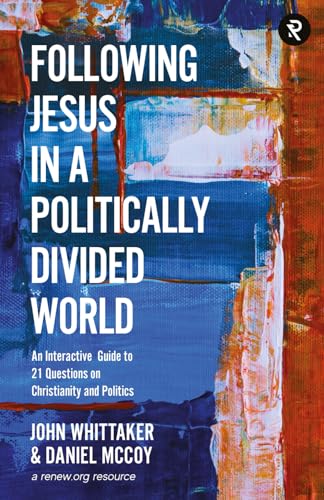 Following Jesus in a Politically Divided World: An Interactive Guide to 21 Questions on Christianity and Politics Following Jesus in a Politically Divided World: An Interactive Guide to 21 Questions on Christianity and Politics von RENEW.org