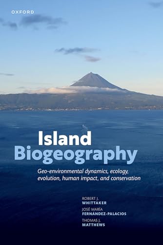 Island Biogeography: Geo-Environmental Dynamics, Ecology, Evolution, Human Impact, and Conservation von Oxford University Press