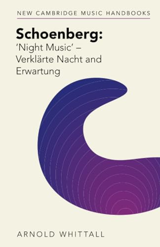 Schoenberg: ‘Night Music' – Verklärte Nacht and Erwartung: Night Music - Verklärte Nacht and Erwartung (New Cambridge Music Handbooks) von Cambridge University Press